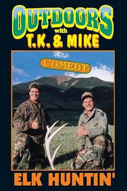Outdoors with T.K. and Mike: Elk Huntin' Poster