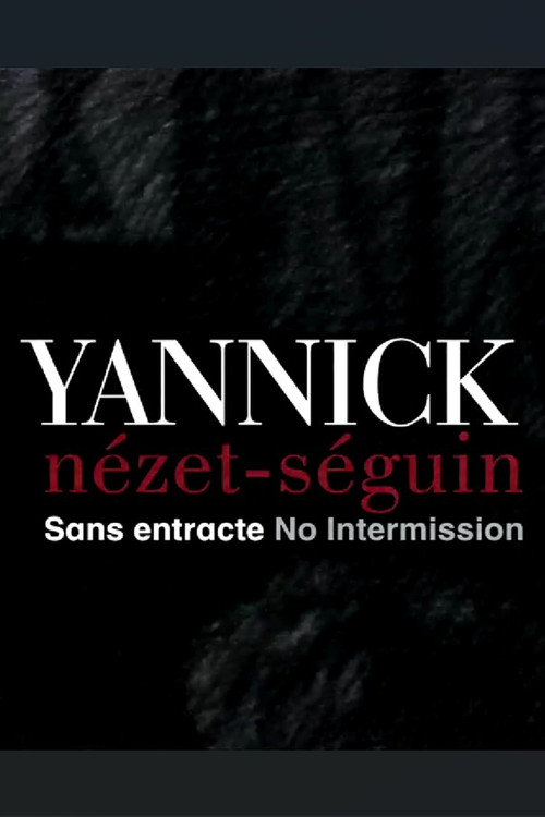 Yannick Nézet Séguin: No Intermission Poster