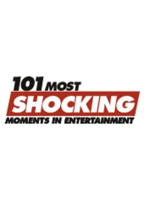 101 Most Shocking Moments in Entertainment Poster