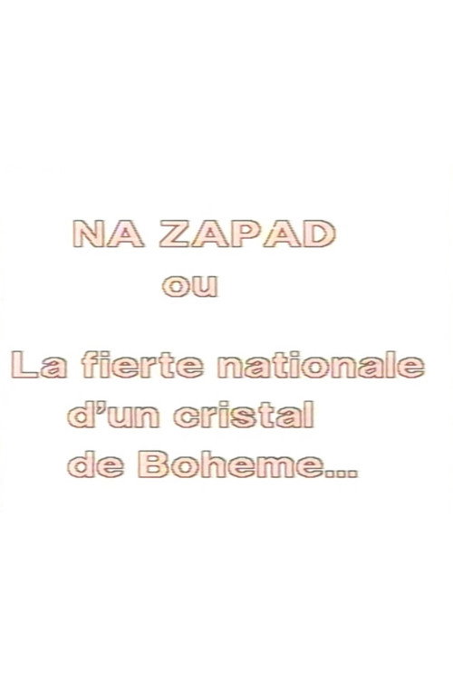 Na Zapad ou la fierté nationale d'un cristal de Bohême Poster