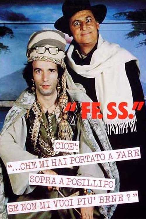 FF.SS. cioè '...che mi hai portato a fare sopra a Posillipo se non mi vuoi più bene?' Poster