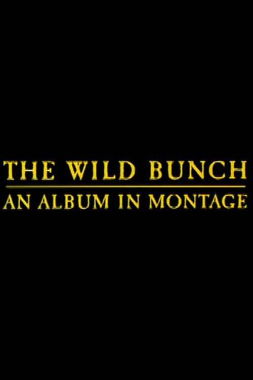 The Wild Bunch: An Album in Montage Poster