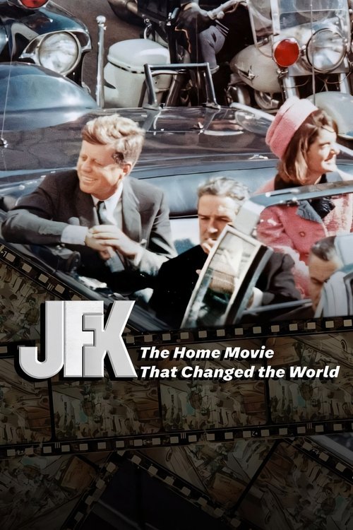 JFK: The Home Movie That Changed The World Poster