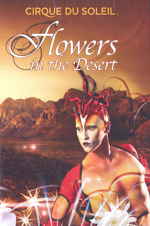 Cirque du Soleil: Flowers in the Desert Poster