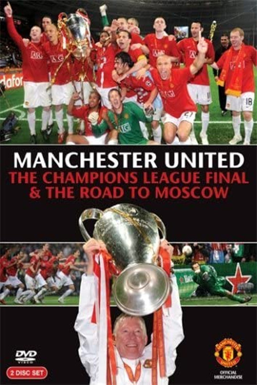 Manchester United - The Champions League Final and The Road To Moscow 2008 Poster
