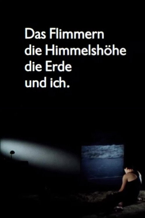 Das Flimmern - die Himmelshöhe - die Erde - und ich Poster