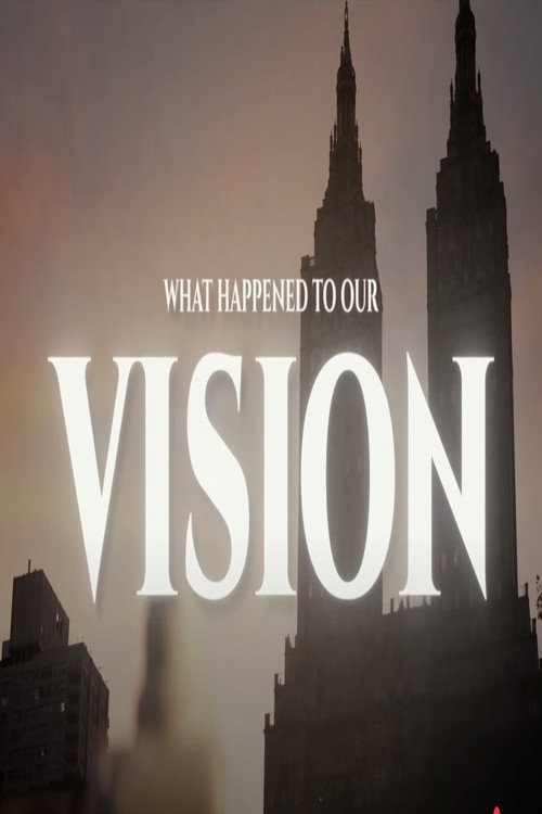 What Happened To Our Vision? Poster