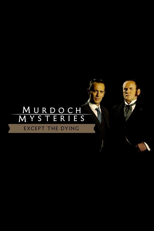The Murdoch Mysteries: Except the Dying Poster