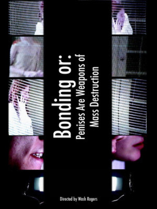 Bonding or: Penises Are Weapons of Mass Destruction Poster