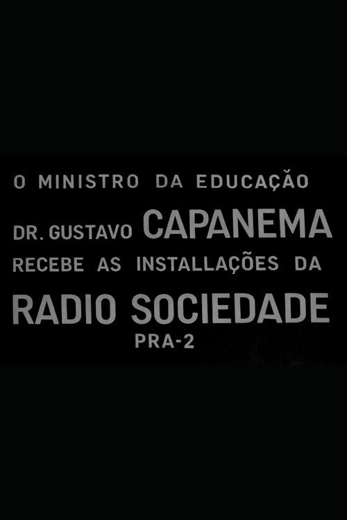O Ministro da Educação Dr. Gustavo Capanema Recebe as Instalações da Radio Sociedade Poster