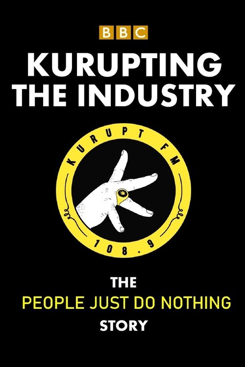 Kurupting the Industry: The People Just Do Nothing Story Poster