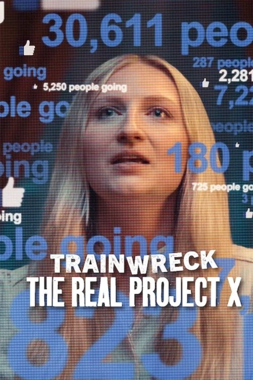 Trainwreck: The Real Project X Poster
