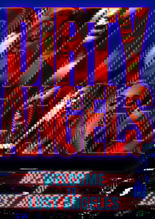 Dirty Angels: Welcome to Lust Angeles Poster