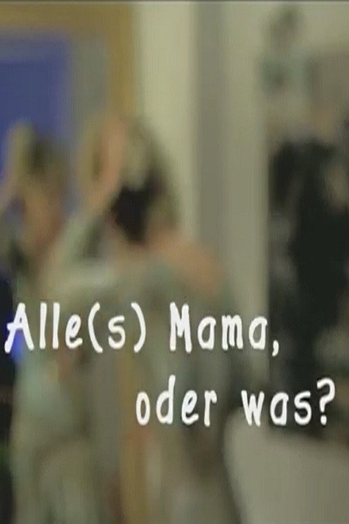 Alles Mama, oder was!? Poster