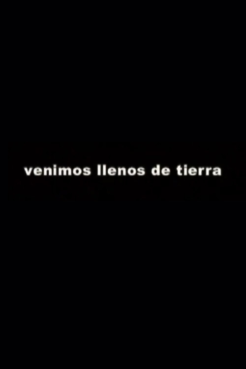 Venimos llenos de tierra Poster