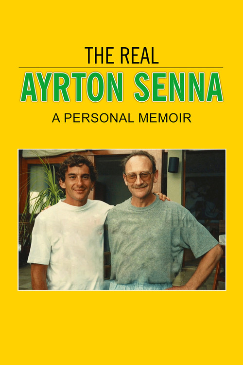 The Real Ayrton Senna: A Personal Memoir Poster