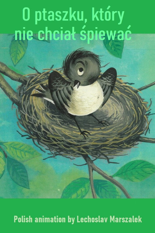 O ptaszku, który nie chciał śpiewać Poster