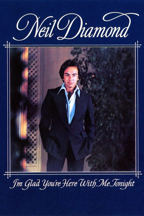Neil Diamond: I'm Glad You're Here with Me Tonight Poster