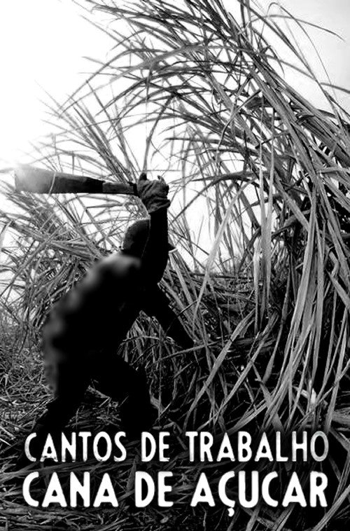 Cantos de Trabalho - Cana de Açúcar Poster