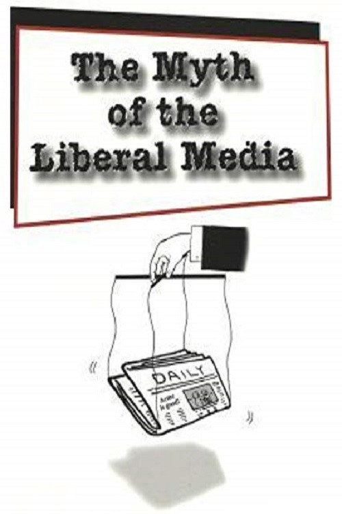 The Myth Of The Liberal Media Poster