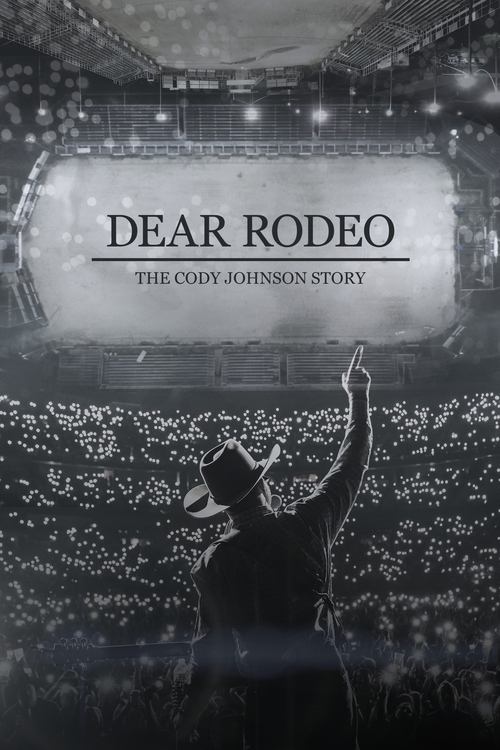 Dear Rodeo: The Cody Johnson Story Poster