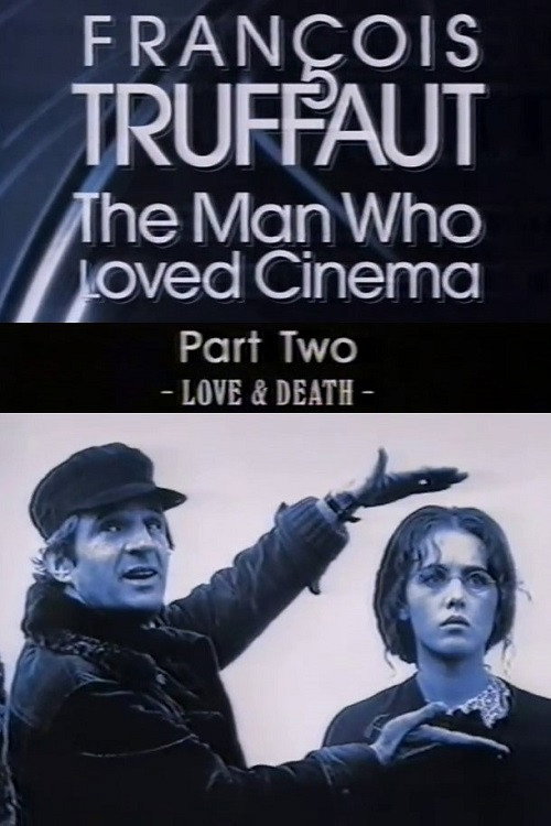 François Truffaut: The Man Who Loved Cinema - Love & Death Poster