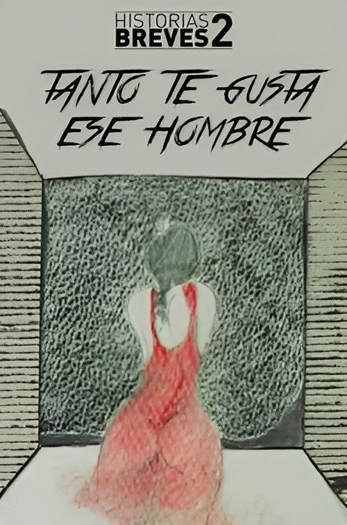 Historias Breves II: Tanto te gusta ese hombre Poster