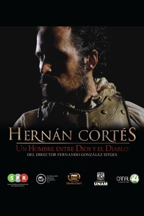 Hernán Cortés, un hombre entre Dios y el Diablo Poster