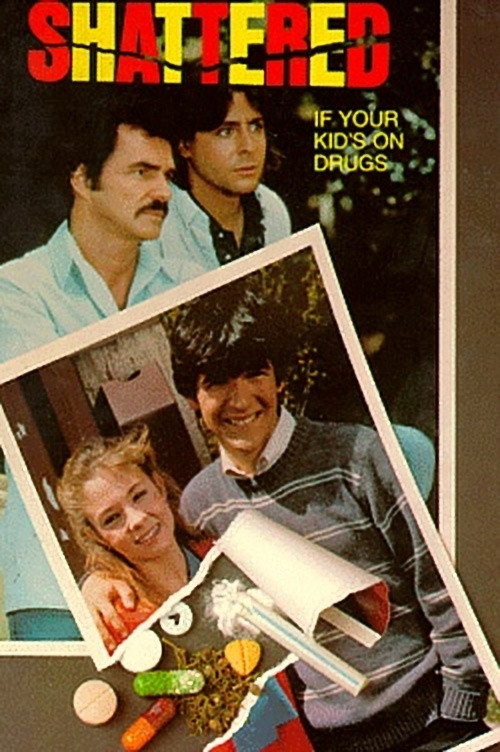 Shattered: If Your Kid's on Drugs Poster