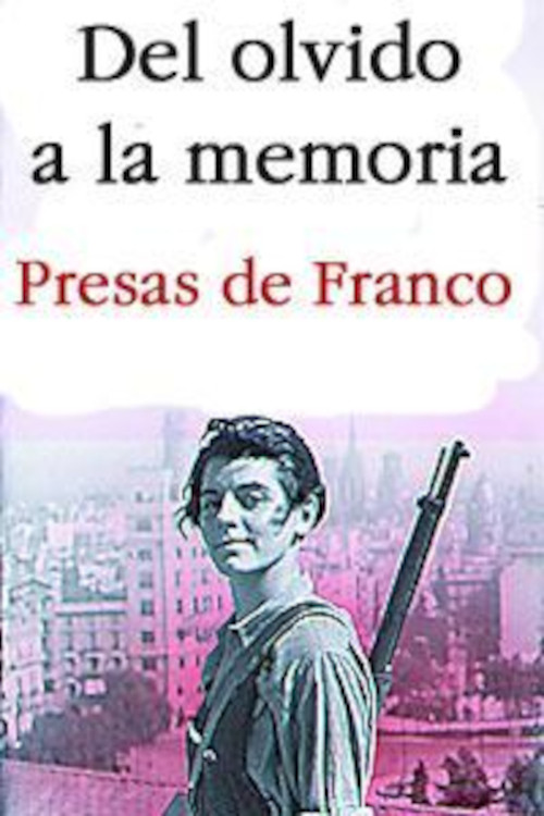 Del olvido a la memoria. Presas de Franco Poster