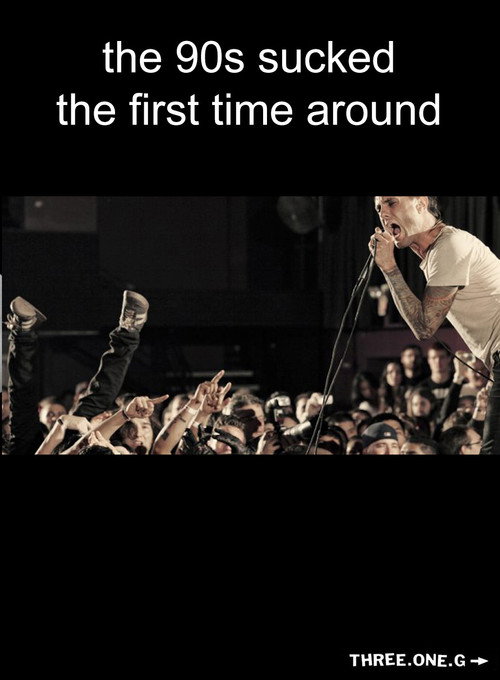 The 90s Sucked the First Time Around Poster