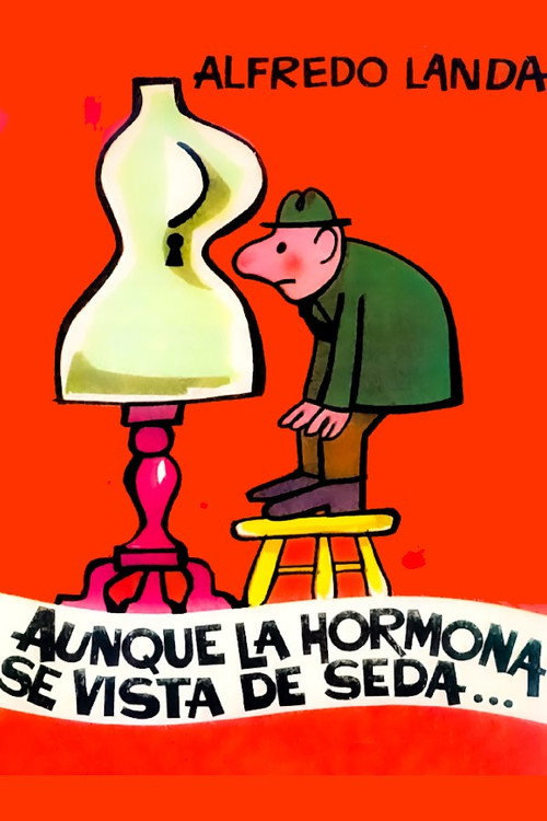 Aunque la hormona se vista de seda... Poster