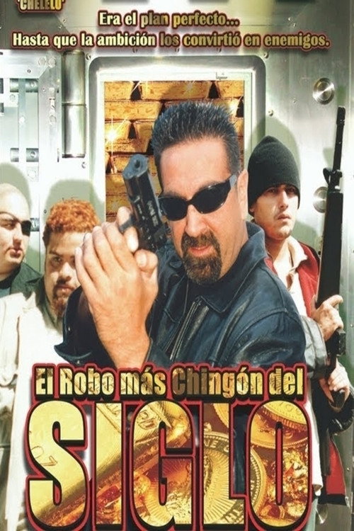 El Robo Más Chingon Del Siglo Poster