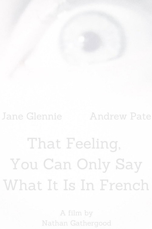 That Feeling, You Can Only Say What It Is in French Poster