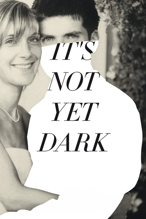 It's Not Yet Dark Poster