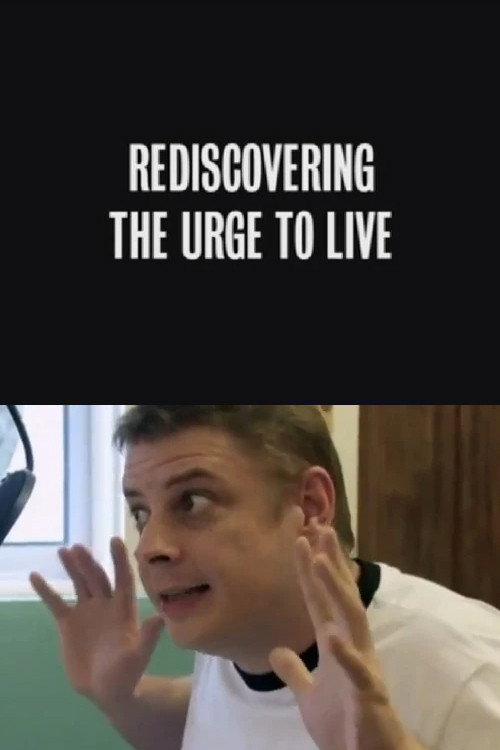 Rediscovering the Urge to Live Poster