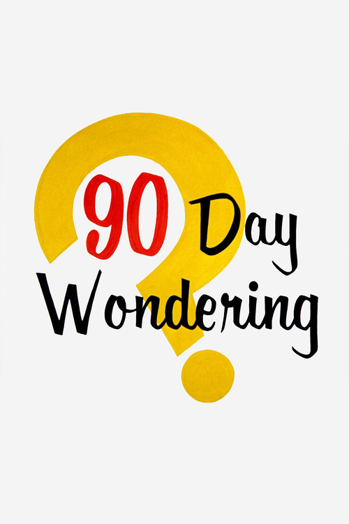 90 Day Wondering Poster