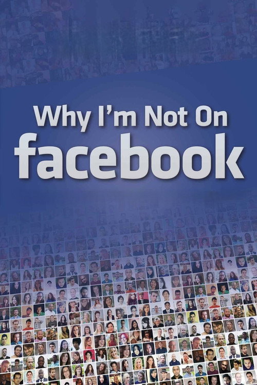 Why I'm Not on Facebook Poster