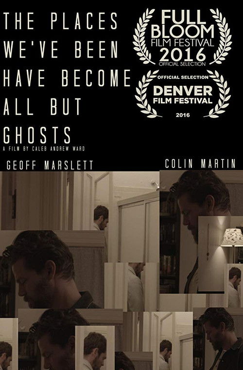 The Places We've Been Have Become All But Ghosts Poster