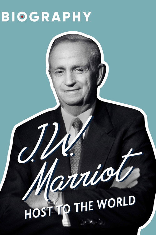 J.W. Marriott: Host to the World Poster