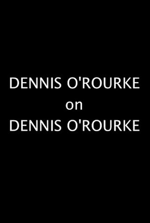 Dennis O'Rourke on Dennis O'Rourke Poster