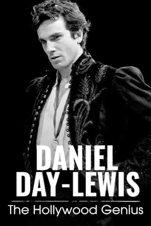 Daniel Day-Lewis: The Hollywood Genius Poster