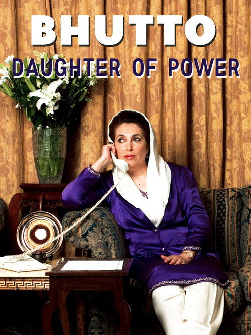 Bhutto: Daughter of Power Poster