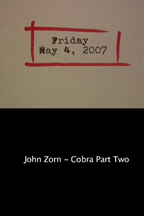 Friday May 4, 2007: John Zorn – Cobra Part Two Poster