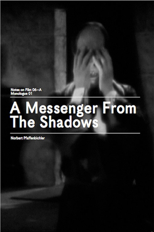 A Messenger from the Shadows (Notes on Film 06 A/Monologue 01) Poster