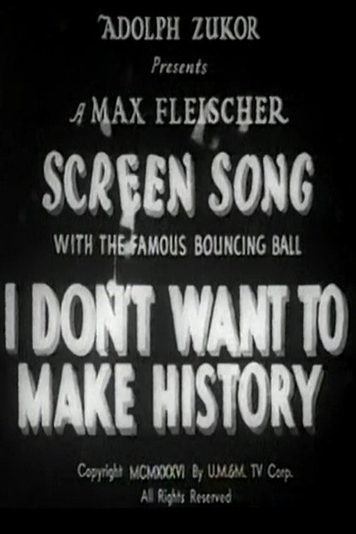 I Don't Want to Make History Poster