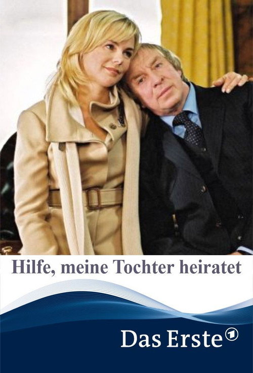 Hilfe, meine Tochter heiratet Poster