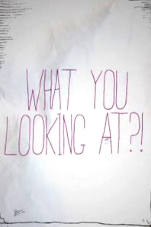 What You Looking At?! Poster