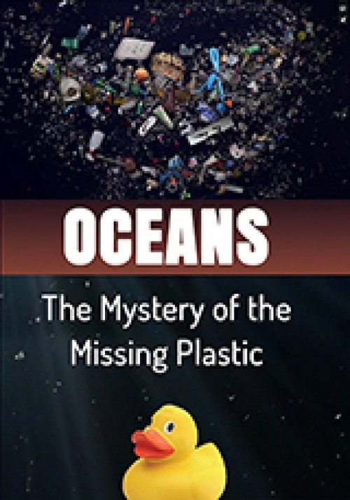 Oceans The Mystery of the Missing Plastic Poster