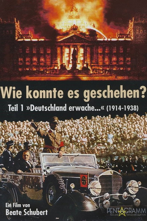 Wie konnte es geschehen? - Teil 1: "Deutschland erwache..." (1914 - 1938) Poster